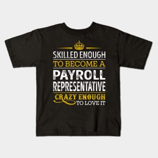 Skilled Enough To Become A Payroll Representative Kids T-Shirt